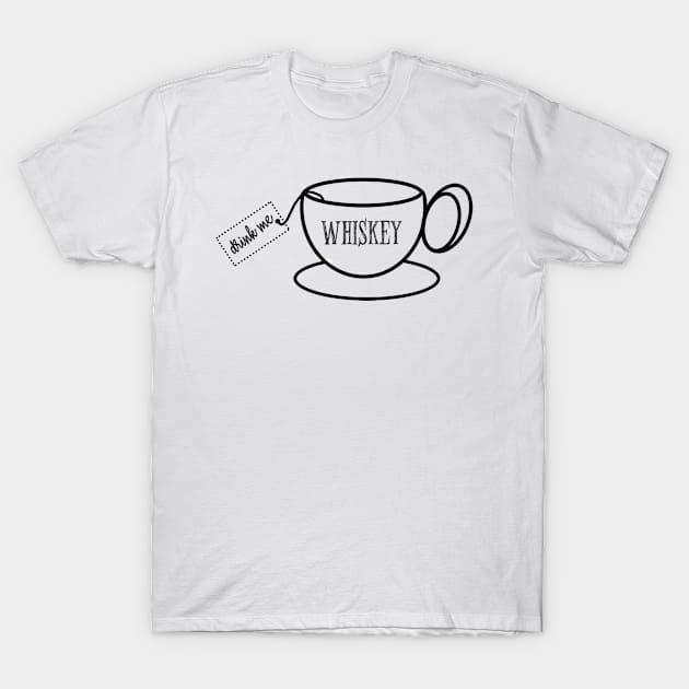 Whiskey in a teacup T-Shirt by whiskeyiseverything
